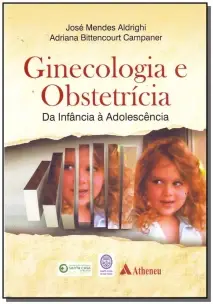 Ginecologia e Obstetrícia Da Infância a Adolescência - 01Ed/16