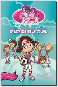 Go Girl! Angels 02 - Fazendo Gol