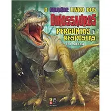 O Grande Livro dos Dinossauros - Perguntas e Respostas