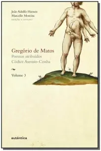 Gregório De Matos - Vol. 3 - Poemas Atribuídos. Códice Asensio-Cunha