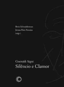 Guenadi Aigui: Silêncio e Clamor