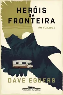 Heróis Da Fronteira : Um Romance