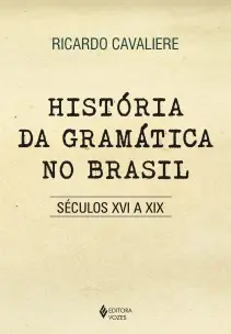 História da Gramática no Brasil - Séculos XVI a XIX