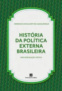 História da Política Externa Brasileira - Uma Introdução Crítica
