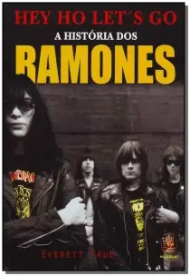 Hey Ho Let´s Go - a História Dos Ramones