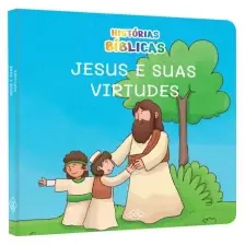 Histórias Bíblicas - Jesus e Suas Virtudes