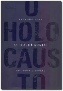 Holocausto, O - Uma Nova História