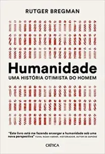 Humanidade - Uma História Otimista do Homem