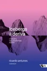 Icebergs à Deriva - O Trabalho nas Plataformas Digitais