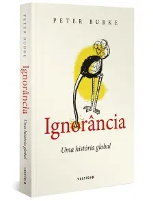 Ignorância - Uma História Global