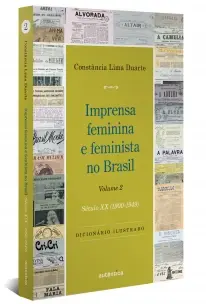 Imprensa Feminina e Feminista no Brasil - Volume 2 - Século XX (1900-1949)