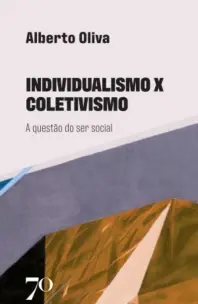 Individualismo X Coletivismo - A Questão do Ser Social