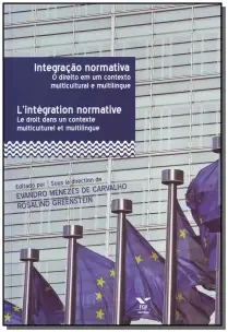 Integração Normativa - O Direito Em Um Contexto Multicultural e Multilíngue - 01Ed/13