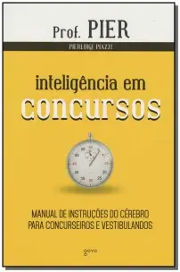 Inteligência Em Concursos - Manual De Instruções Do Cérebro Para Concurseiros e Vestibulandos