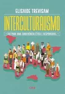 Interculturalismo - Via Para Uma Convivência Ética e Responsável