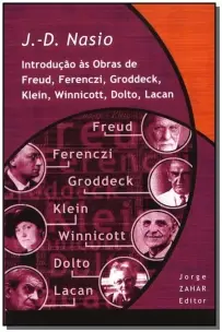 Introdução Às Obras De Freud, Ferenczi, Groddeck, Klein, Winnicott, Dolto, Lacan