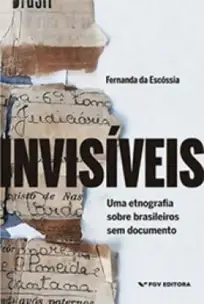 Invisíveis: Uma Etnografia Sobre Brasileiros Sem Documento