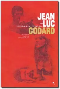 Jean-luc Godard - História(s) Da Literatura