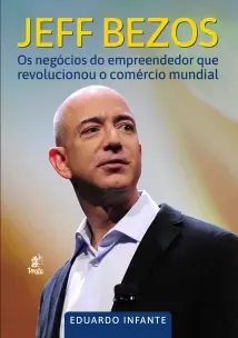 Jeff Bezos: Negócios Empreendedor Que Revolucionou