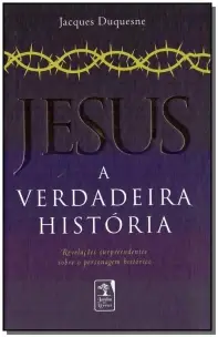 Jesus - A Verdadeira História - 04Ed/19