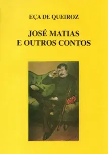 José Matias e Outros Contos - Vol. 16