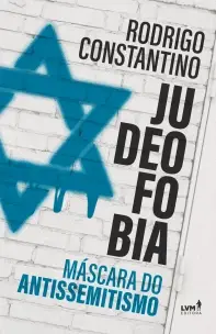 Judeofobia - Máscara do Antissemitismo