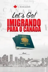 Let´s go! - Imigrando para o Canadá