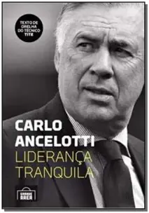 Lideranca Tranquila - Ancelotti