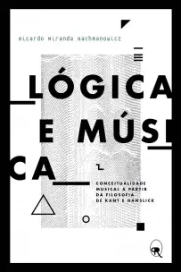 Lógica e Música - Conceitualidade Musical a Partir Da Filosofia De Kant e Hanslick