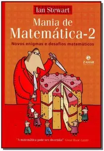 Mania De Matemática 2 - Novos Enigmas e Desafios Matemáticos