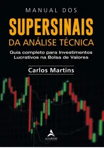 Manual dos Supersinais da Análise Técnica - Guia Compl. para Investim. Lucr. na Bolsa de Valores
