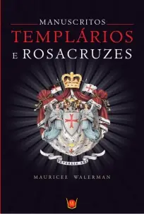 Manuscritos Templários e Rosa Cruzes