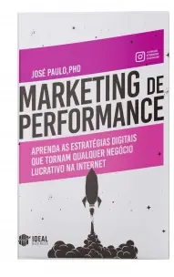 Marketing De Performance - Aprenda As Estratégias Digitais Que Tornam Qualquer Negócio Lucrativo Na