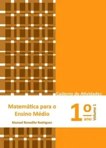 Matemática para o Ensino Médio - Caderno de Atividades 1° ano vol. 1