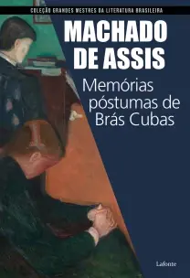 Coleção Grandes Mestres da Literatura Brasileira - Memórias Póstumas De Brás Cubas(Machado de Assis)