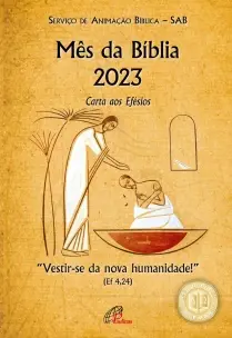 Mês da Bíblia 2023 - Carta aos Efésios - “Vestir-Se da Nova Humanidade!” (Ef 4,24)