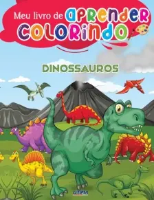 Meu Livrão De Aprender Colorindo - Dinossauros