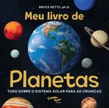 Meu Livro De Planetas - Tudo Sobre o Sistema Solar Para Crianças