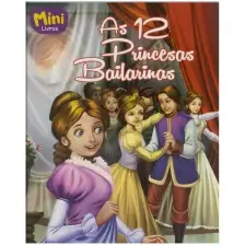 Mini - Princesas: As 12 Princesas Bailarinas