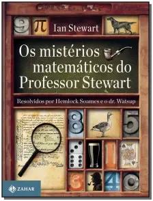 Os Mistérios Matemáticos Do Professor Stewart - Resolvidos Por Hemlock Soames e o Dr. Watsup