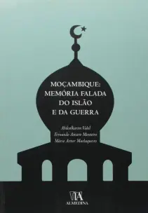 Moçambique - Memória Falada do Islão e da Guerra