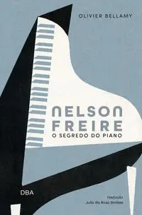 Nelson Freire: o Segredo Do Piano