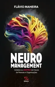 Neuromanagement - Cérebro e a Gestão do Futuro de Pessoas e Organizações