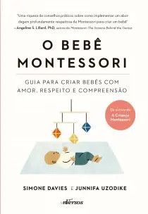 o Bebê Montessori - Guia Para Criar Bebês Com Amor, Respeito e Compreensão