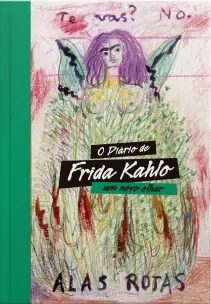 O Diário de Frida Kahlo - Um Novo Olhar