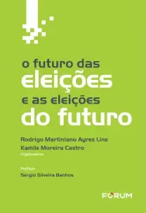 O Futuro Das Eleições e as Eleições do Futuro - 01Ed/23
