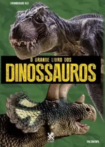 O Grande Livro dos Dinossauros: Tiranossauro Rex e Triceratops