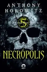 O Poder dos Cinco: Necrópolis (Vol. 4)