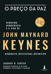 o Preço Da Paz - Dinheiro, Democracia e a Vida De John Maynard Keynes - Biografia Intelectual Defini