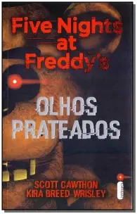 Five Nights At Freddy's - Vol. 01 - Olhos Prateados